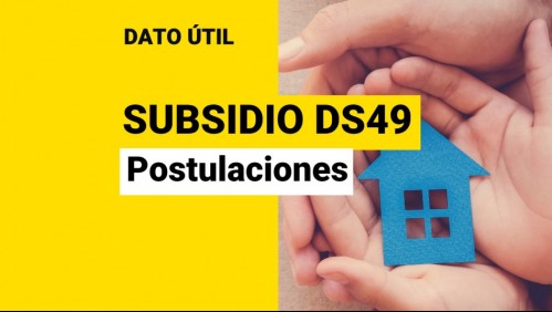 Subsidio DS49: ¿Cuándo son las postulaciones para la casa propia sin crédito hipotecario?