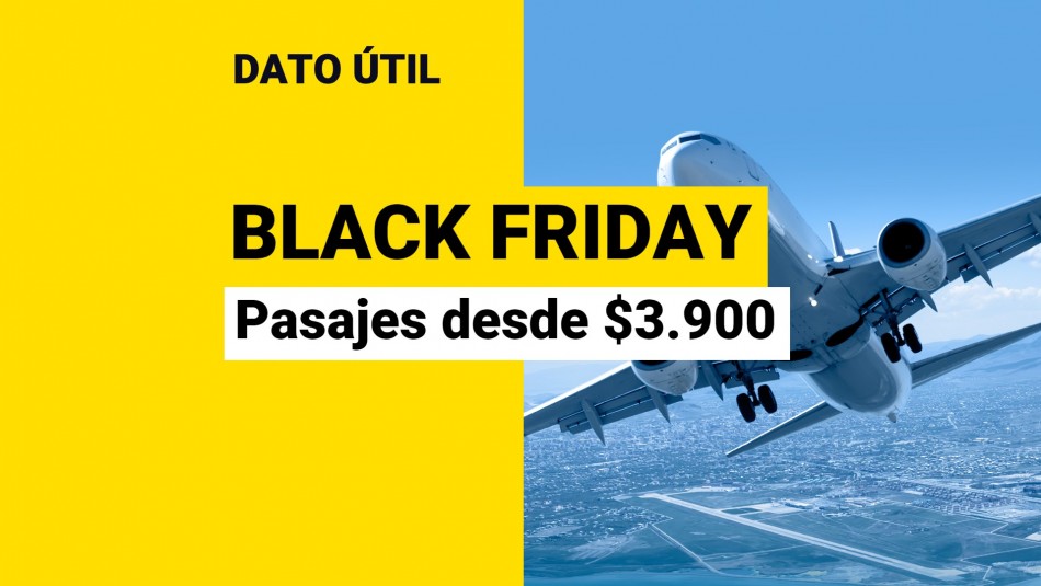 Aerolínea ofrece pasajes desde $3.900 por el Black Friday: ¿Cuáles son los destinos disponibles? Aerolínea ofrece pasajes desde $3.900 por el Black Friday: ¿Cuáles son los destinos disponibles?