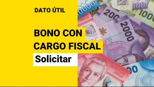 Bono con Cargo Fiscal: ¿Cómo puedo solicitar el pago de $200 mil?