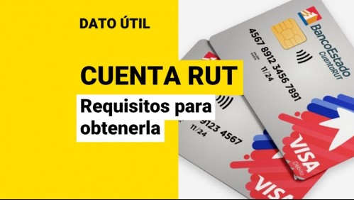 Cuenta RUT: ¿Cuáles son los requisitos para obtener la Visa Débito?