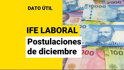 Comienzan postulaciones al IFE Laboral: ¿Quiénes lo deben solicitar en diciembre?