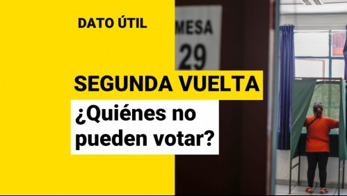 Segunda vuelta presidencial: ¿Quiénes no pueden votar?