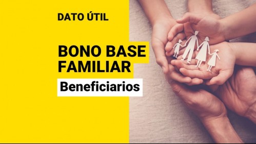 Bono Base Familiar: ¿Quiénes son beneficiarios del aporte?