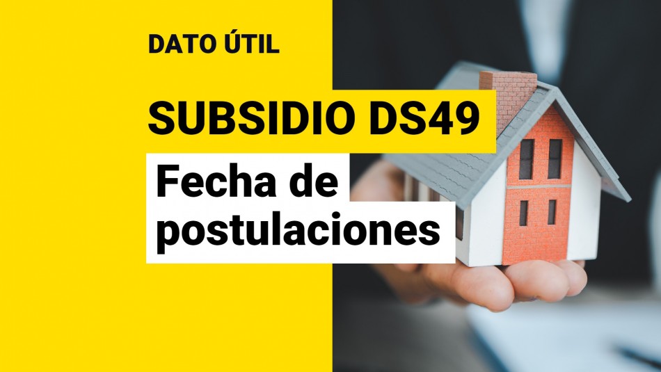 Subsidio DS49: ¿Cuándo comienza la postulación para el beneficio?