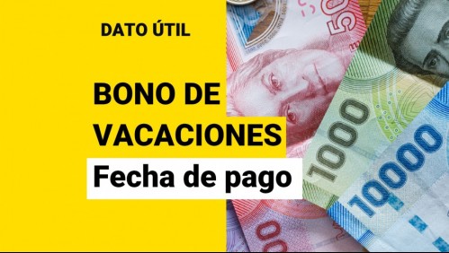 Bono de vacaciones: ¿Cuándo se paga y quiénes lo reciben?