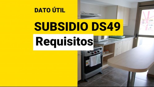 Postulaciones abiertas al subsidio DS49: Estos son los requisitos para optar a la casa propia sin crédito hipotecario