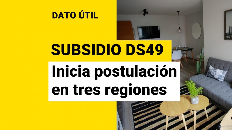 Inicia postulación al DS49 en tres regiones: ¿Cómo puedo solicitar el subsidio?