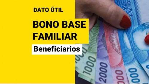 Bono Base Familiar: Revisa quiénes son beneficiarios de este aporte