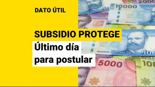 Último día para solicitar el pago: ¿Cómo postular al Subsidio Protege de $200 mil?