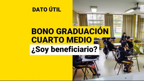 Bono de Graduación de Cuarto Medio: ¿Quiénes son beneficiarios y cómo cobrarlo?