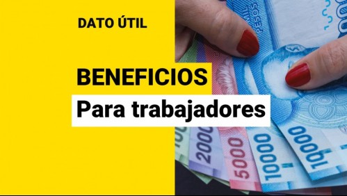 Beneficios para trabajadores: ¿Qué pagos puedo recibir?