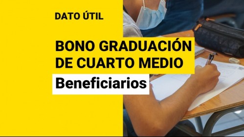 Bono de Graduación de Cuarto Medio: ¿Quiénes lo reciben y cómo puedo cobrarlo?