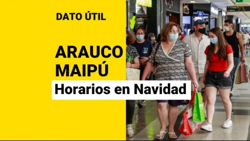 Navidad: ¿Cuál es el horario de Mall Arauco Maipú para este viernes 24 de diciembre?