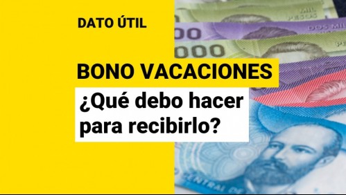 Bono de vacaciones: ¿Qué se debe hacer para recibirlo?