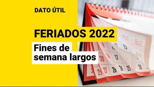 Feriados 2022: ¿Cuáles serán los fines de semana largos de este año?