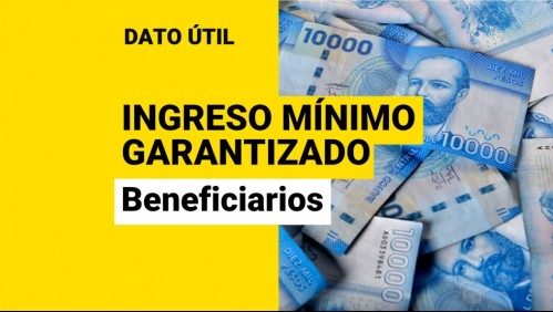 Ingreso Mínimo Garantizado: ¿Quiénes reciben los pagos y cómo puedo postular?