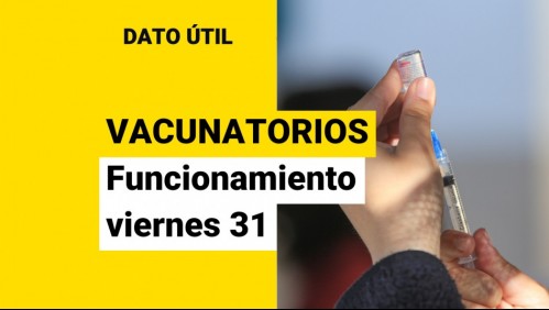 Algunos no abren y otros cierran temprano: Así funcionan los vacunatorios este 31 de diciembre