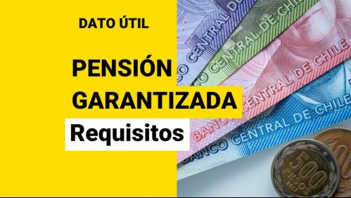 Pensión Garantizada Universal: ¿Cuáles son los requisitos para recibirla?