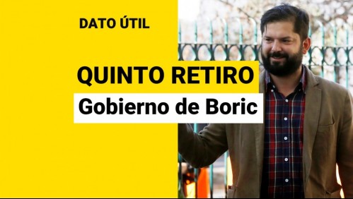 Quinto retiro de AFP: ¿Qué podría pasar con el proyecto en el gobierno de Gabriel Boric?