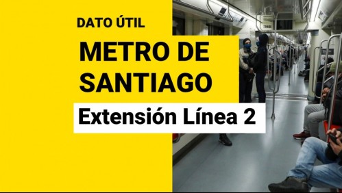 Extensión de la Línea 2: ¿Cuáles son las nuevas comunas a las que llegará el Metro?