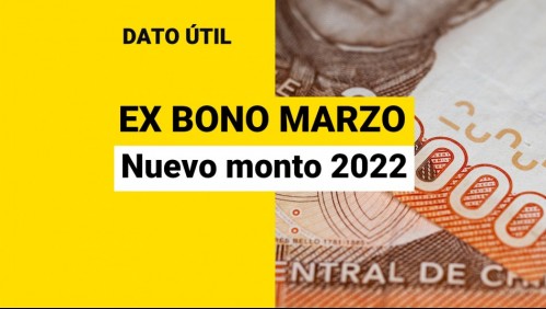 Ex Bono Marzo: Conoce el monto del beneficio que recibirías en 2022