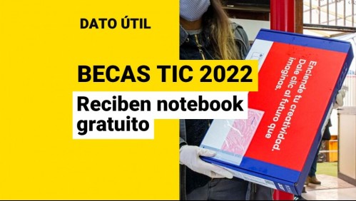 Becas TIC 2022: ¿Quiénes reciben un notebook gratuito este año?