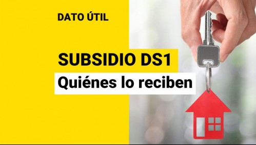 Subsidio DS1: ¿Quiénes pueden acceder al beneficio habitacional?