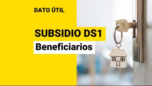 Subsidio DS1: ¿Quiénes pueden recibir este beneficio?