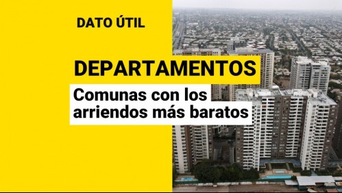 Vivienda: ¿En qué comunas de Santiago están los arriendos de departamentos más baratos?