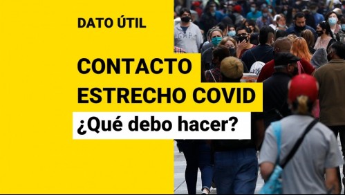 ¿Qué debo hacer si soy contacto estrecho de alguien contagiado con coronavirus?