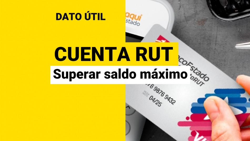 superar-saldo-maximo-cuenta-rut superar saldo maximo cuenta rut