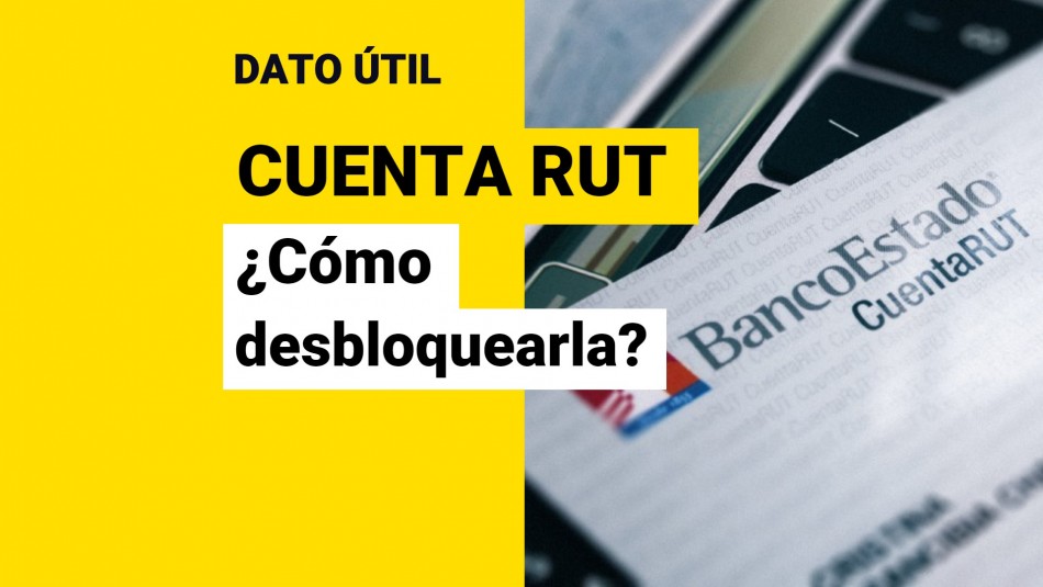 Cuenta RUT: ¿Cómo la puedo desbloquear? Cuenta RUT: ¿Cómo la puedo desbloquear?