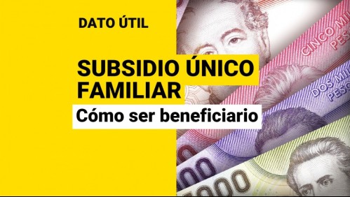 Es requisito del Bono Marzo: ¿Cómo puedo ser beneficiario del Subsidio Único Familiar?