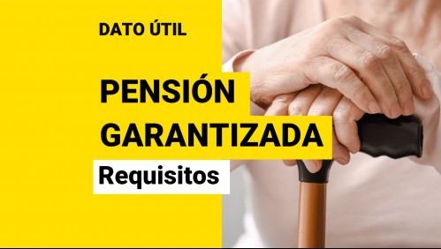Pensión Garantizada Universal: ¿Cuáles son los requisitos para recibir el pago?