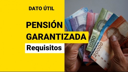 Pensión Garantizada Universal: ¿Cuáles son los requisitos para postular?