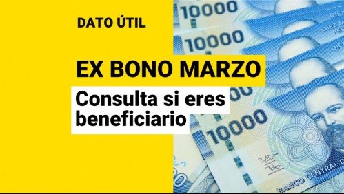 Ex Bono Marzo: ¿Cuándo podré consultar si recibo el beneficio este 2022?