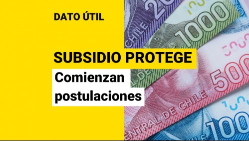 Inician postulaciones al Subsidio Protege: ¿Quiénes reciben los $200 mil y cómo se solicitan?