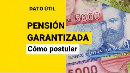 Pensión Garantizada Universal: ¿Cuáles son los requisitos y cómo puedo postular?