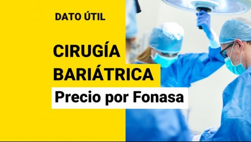 Cirugía bariátrica por Fonasa: ¿Cuánto valdrá la operación y quiénes se la podrán realizar?