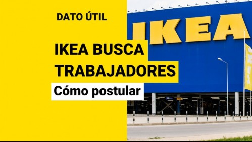 Ikea llega a Chile y busca trabajadores: Revisa las ofertas laborales disponibles