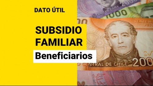 Subsidio Único Familiar: ¿A quiénes les corresponde el beneficio?