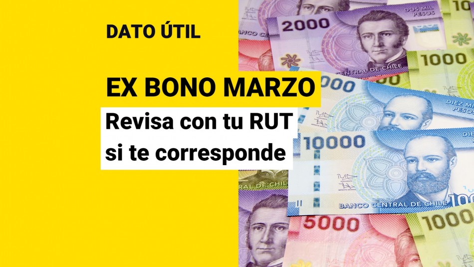 Comienzan pagos del Ex Bono Marzo ¿Cómo saber con mi RUT si soy