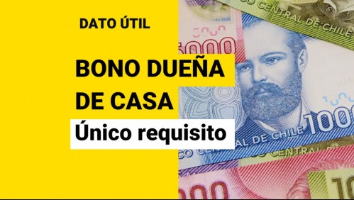 Bono Dueña de Casa: Conoce el único requisito para recibir los pagos mensuales