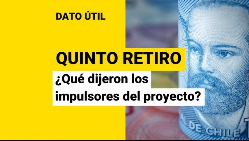 Quinto retiro del 10%: ¿Qué dijeron los impulsores de la iniciativa?