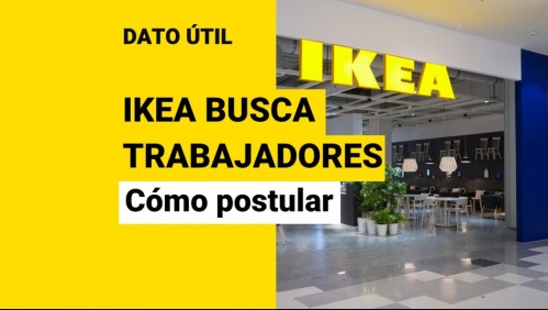 Ikea busca trabajadores en Chile: Conoce las ofertas laborales y cómo postular