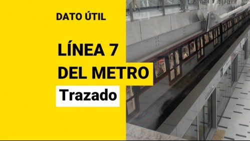 Línea 7 del Metro de Santiago: Conoce el trazado y las estaciones