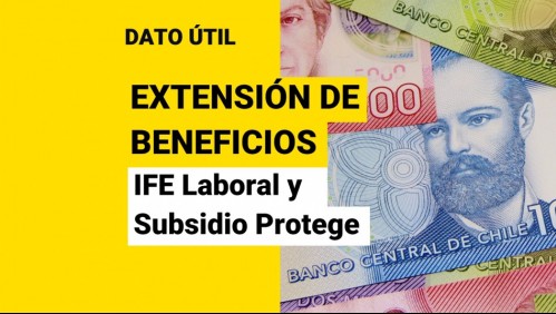 Gobierno anuncia extensión de IFE Laboral y Subsidio Protege: ¿Cuántos pagos más habrá de estos beneficios?