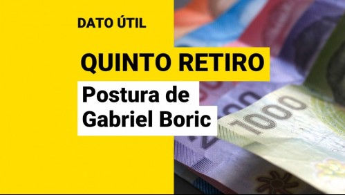 Quinto retiro de 10%: ¿Qué opina el futuro gobierno de Gabriel Boric?