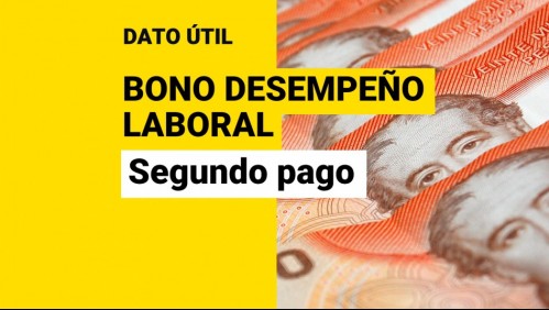 Bono Desempeño Laboral: ¿En qué mes se realiza el segundo pago?