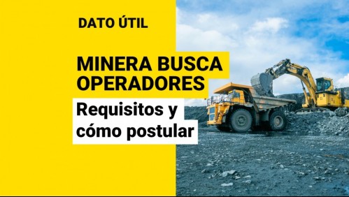 Minera busca operadores: ¿Cuáles son las nuevas ofertas de trabajo y cómo postular?